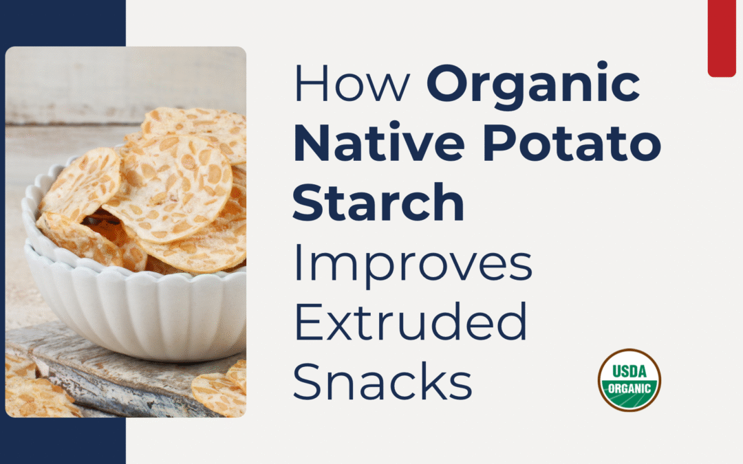How Organic Native Potato Starch Improves Extruded Snacks