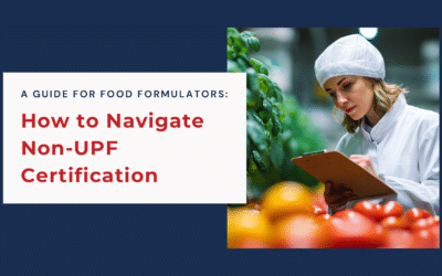 How to Navigate Non-UPF Certification: A Guide for Food Formulators